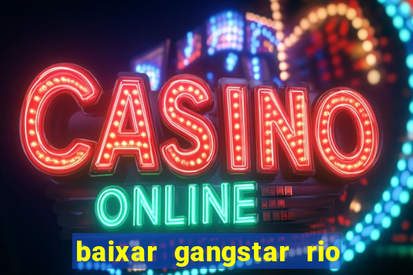 baixar gangstar rio cidade dos santos java